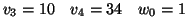 $ v_{3}=10\quad
v_{4}=\allowbreak34\quad w_{0}=1$