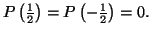 $ P\left( \frac{1}{2}\right)
=P\left( -\frac{1}{2}\right) =0.$