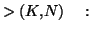 $\displaystyle >(K,N)\quad:$