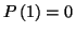 $ P\left( 1\right) =0$