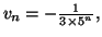 $ v_{n}=-\frac{1}{3\times5^{n}},$