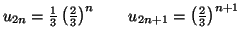$ u_{2n}=\frac{1}{3}\left( \frac{2}
{3}\right) ^{n}\qquad u_{2n+1}=\left( \frac{2}{3}\right) ^{n+1}$