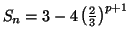 $ S_{n}=3-4\left( \frac{2}{3}\right) ^{p+1}$