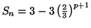 $ S_{n}=3-3\left( \frac{2}{3}\right) ^{p+1}$