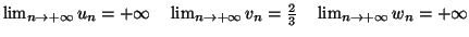 $ \lim_{n\rightarrow+\infty}u_{n}
=+\infty\quad\lim_{n\rightarrow+\infty}v_{n}=\frac{2}{3}\quad\lim
_{n\rightarrow+\infty}w_{n}=+\infty$