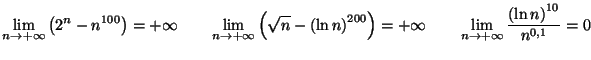 $\displaystyle \lim_{n\rightarrow+\infty}\left( 2^{n}-n^{100}\right) =+\infty\qq...
...fty\qquad\lim_{n\rightarrow+\infty}\frac{\left( \ln
n\right) ^{10}}{n^{0,1}}=0
$