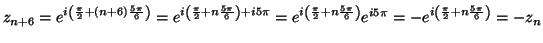 $\displaystyle z_{n+6}=e^{i\left( \frac{\pi}{2}+\left( n+6\right) \frac{5\pi}{6}...
...ght) }e^{i5\pi}=-e^{i\left( \frac{\pi}%%
{2}+n\frac{5\pi}{6}\right) }=-z_{n}%%
$