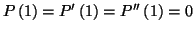 $ P\left(
1\right) =P^{\prime}\left( 1\right) =P^{\prime\prime}\left( 1\right) =0$