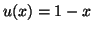 $ u(x) = 1 - x$