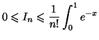 $ 0 \leqslant I_n \leqslant \displaystyle\frac {1}{n!}\displaystyle \int_0 ^1 e^{-x}$