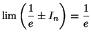 $ \lim \left(\displaystyle\frac {1}{e} \pm I_n\right) = \displaystyle\frac {1}{e}$