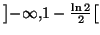 $ \left] -\infty,1-\frac{\ln2}{2}\right[ $