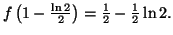 $ f\left( 1-\frac{\ln2}
{2}\right) =\allowbreak\frac{1}{2}-\frac{1}{2}\ln2.$