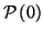 $ \mathcal{P}\left( 0\right) $