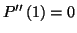 $\displaystyle P^{\prime\prime}\left( 1\right) =0$