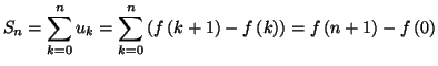 $\displaystyle S_{n}=\sum_{k=0}^{n}u_{k}=\sum_{k=0}^{n}\left( f\left( k+1\right) -f\left(
k\right) \right) =f\left( n+1\right) -f\left( 0\right)
$