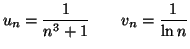 $\displaystyle u_{n}=\frac{1}{n^{3}+1}\qquad v_{n}=\frac{1}{\ln n}
$