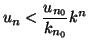 $\displaystyle u_{n}<\frac{u_{n_{0}}}{k_{n_{0}}}k^{n}
$