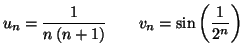 $\displaystyle u_{n}=\frac{1}{n\left( n+1\right) }\qquad v_{n}=\sin\left( \frac{1}{2^{n}
}\right)
$