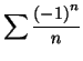 $\displaystyle \sum\frac{\left( -1\right) ^{n}}{n}
$