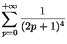 $\displaystyle \sum_{p=0}^{+\infty}\frac{1}{(2p+1)^4}$