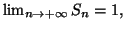 $ \lim_{n\rightarrow
+\infty}S_{n}=1,$