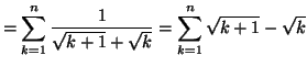 $\displaystyle =\sum_{k=1}^{n}\frac{1}{\sqrt{k+1}+\sqrt{k}}=\sum_{k=1}^{n}\sqrt {k+1}-\sqrt{k}$