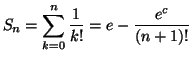 $\displaystyle S_{n}=\sum_{k=0}^{n}\frac{1}{k!}=e-\frac{e^{c}}{\left( n+1\right) !}
$