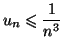 $\displaystyle u_{n}\leqslant\frac{1}{n^{3}}
$