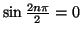 $ \sin \frac{2n\pi}{2}=0$