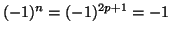 $ (-1)^n=(-1)^{2p+1}=-1$