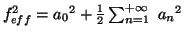 $ f_{eff}^2={a_0}^2+ \frac{1}{2} \sum_{n=1}^{+\infty}~{a_n}^2$