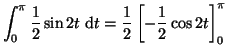 $\displaystyle \int_0^{\pi} \frac{1}{2}\sin 2t ~{\rm d}t
=\frac{1}{2}\left[-\frac{1}{2}\cos 2t \right]_0^{\pi}$