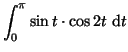 $\displaystyle \int_0^{\pi} \sin t \cdot \cos 2t~{\rm d}t$