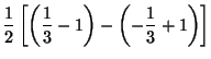 $\displaystyle \frac{1}{2}\left[
\left( \frac{1}{3} -1 \right)
-
\left( -\frac{1}{3}+1 \right)
\right]$