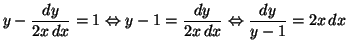 $\displaystyle y-\frac{dy}{2x\,dx}=1\Leftrightarrow y-1=\frac{dy}{2x\,dx}\Leftrightarrow
\frac{dy}{y-1}=2x\,dx
$