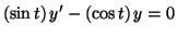 $\displaystyle \left( \sin t\right) y^{\prime}-\left( \cos t\right) y=0$