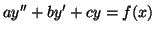 $\displaystyle ay^{\prime\prime}+by^{\prime}+cy=f(x)
$