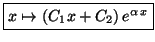 $\displaystyle \fbox{$x\mapsto\left( C_1x+C_2\right) e^{\alpha\,x}$}$