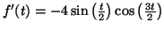 $ f'(t)=-4\sin \left( \frac{t}{2}\right)
\cos\left( \frac{3t}{2}\right)$