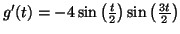 $ g'(t)=-4\sin\left( \frac{t}{2}\right)
\sin\left( \frac{3t}{2}\right)$