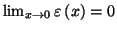 $ \lim_{x\rightarrow0}\varepsilon\left( x\right) =0$