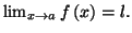 $ \lim_{x\rightarrow a}f\left(
x\right) =l.$