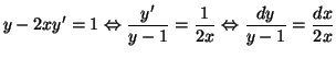 $\displaystyle y-2xy^{\prime}=1\Leftrightarrow\frac{y^{\prime}}{y-1}=\frac{1}{2x}
\Leftrightarrow\frac{dy}{y-1}=\frac{dx}{2x}
$