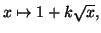 $ x\mapsto
1+k\sqrt{x},$