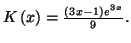 $ K\left( x\right) =\frac{\left( 3x-1\right)
e^{3x}}{9}.$