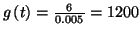 $ g\left( t\right) =\frac{6}{0.005}=\allowbreak 1200$