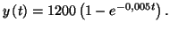 $ y\left(
t\right) =1200\left( 1-e^{-0,005t}\right) .$