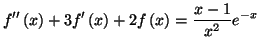 $\displaystyle f^{\prime \prime }\left( x\right) +3f^{\prime }\left( x\right) +2f\left( x\right) =\frac{x-1}{x^{2}}e^{-x}$