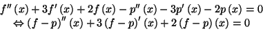 \begin{displaymath}\begin{array}{c} f^{\prime \prime }\left( x\right) +3f^{\prim...
...ft( x\right) +2\left( f-p\right) \left( x\right) =0 \end{array}\end{displaymath}